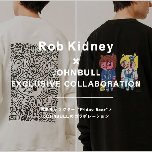 Rob Kidney × JOHNBULL EXCLUSIVE COLLABORATION！