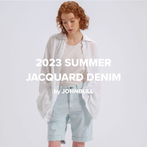 2023 SUMMER JACQUARD DENIM by JOHNBULL