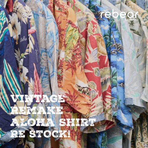 rebear by Johnbull “Vintage Remake Aloha Shirt” ReSTOCK！